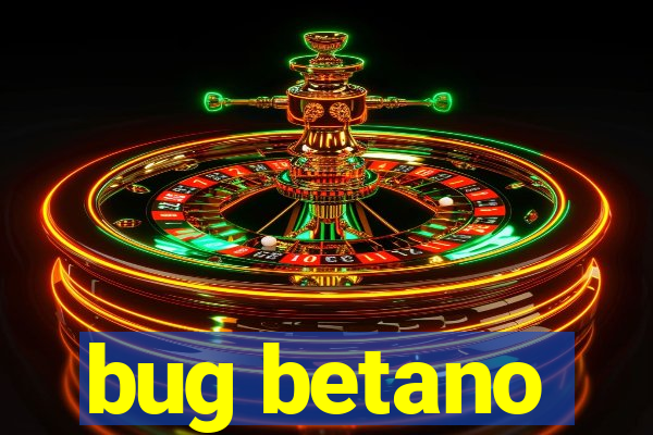 bug betano