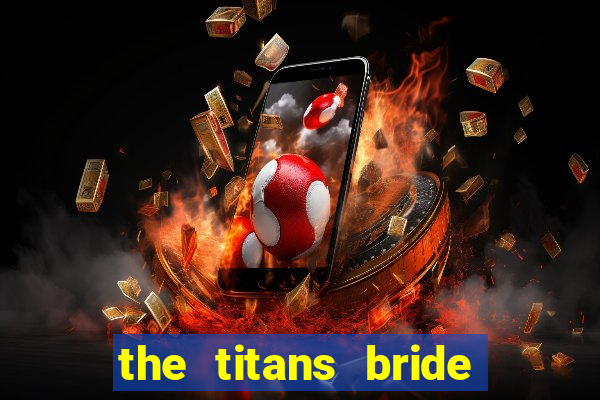 the titans bride cap 1