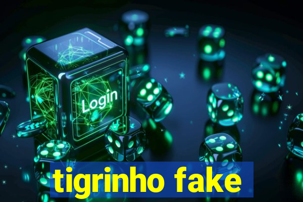 tigrinho fake