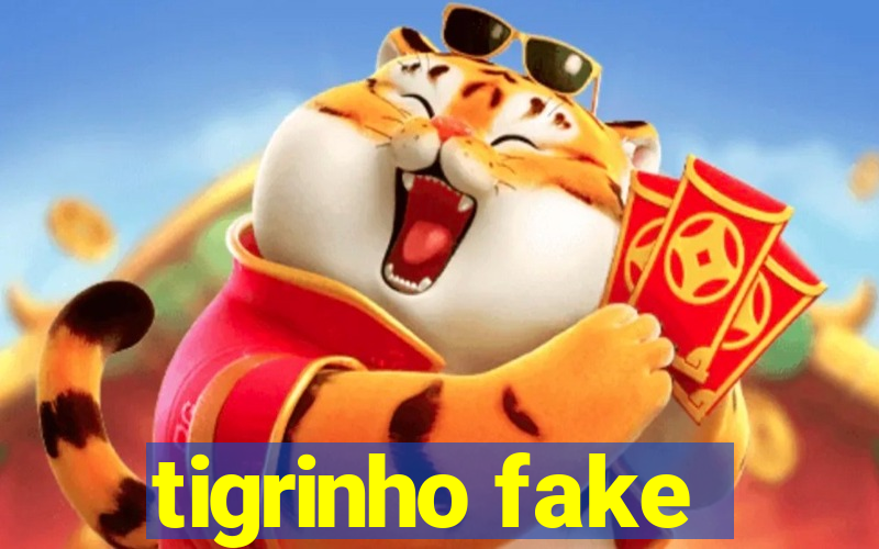 tigrinho fake