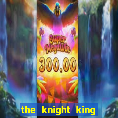 the knight king who returned with a god slime