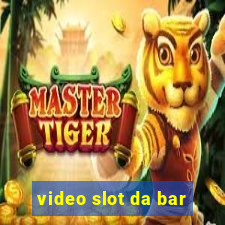 video slot da bar