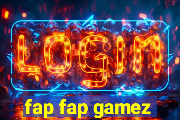 fap fap gamez