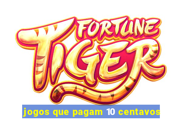 jogos que pagam 10 centavos