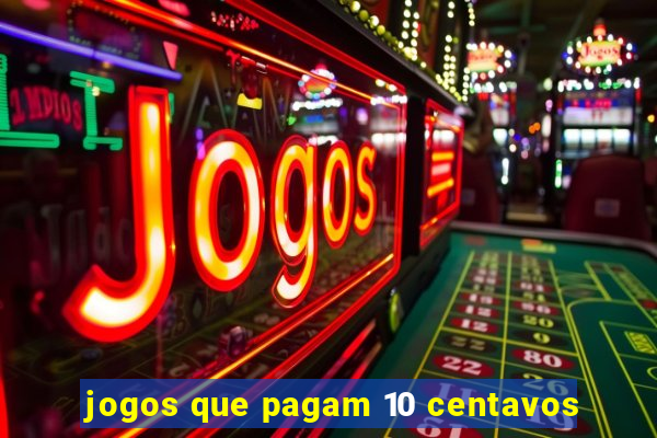 jogos que pagam 10 centavos