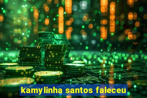 kamylinha santos faleceu