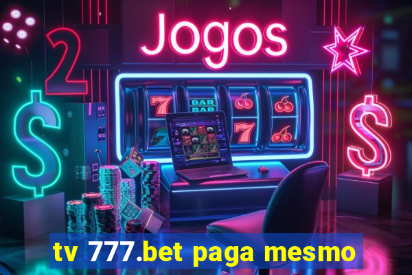 tv 777.bet paga mesmo