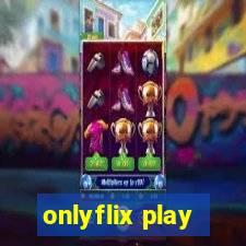 onlyflix play