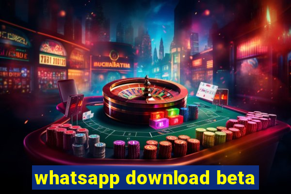 whatsapp download beta