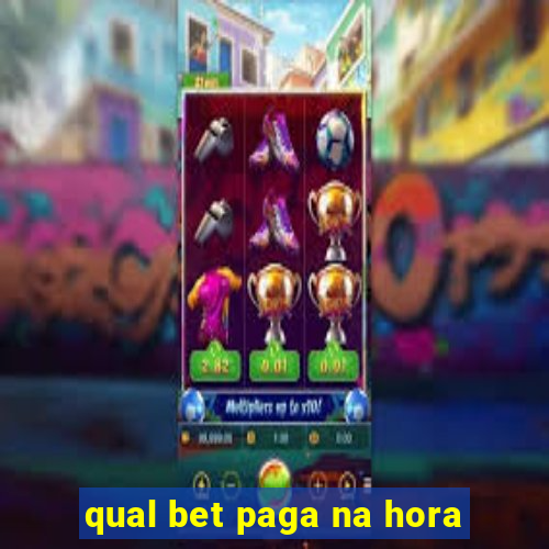 qual bet paga na hora