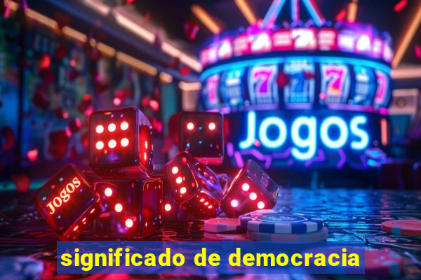 significado de democracia