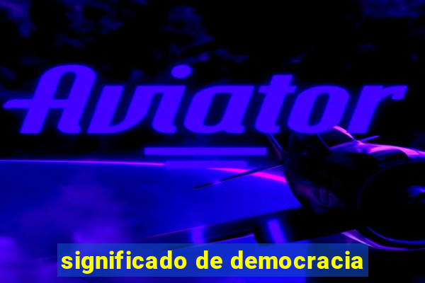 significado de democracia