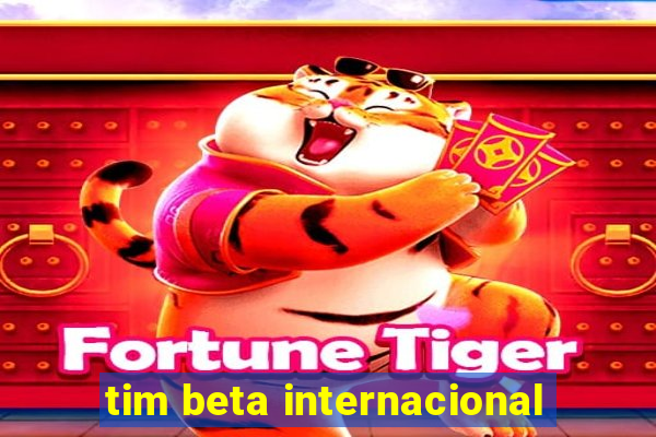 tim beta internacional