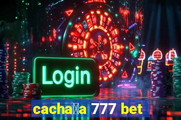 cacha莽a 777 bet