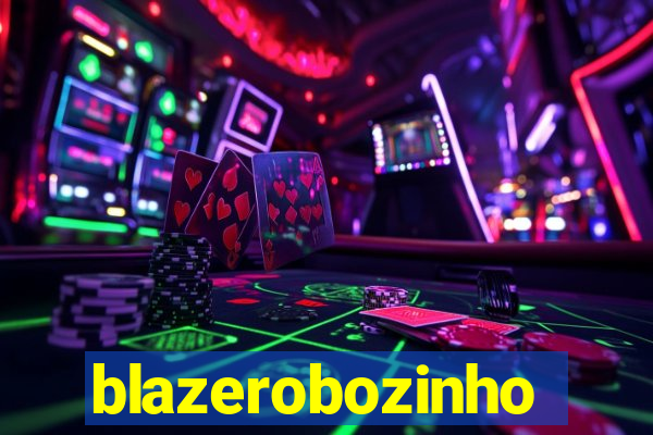 blazerobozinho