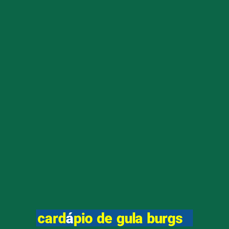 cardápio de gula burgs