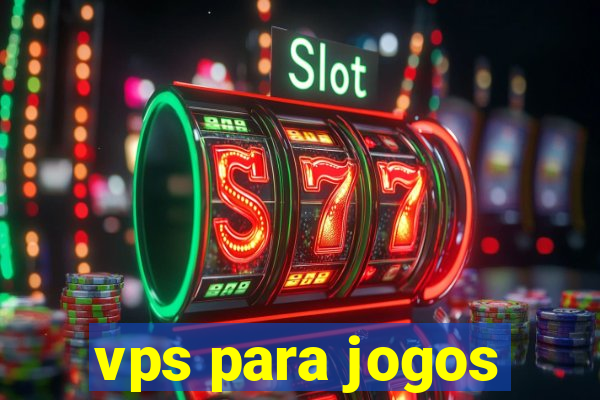 vps para jogos