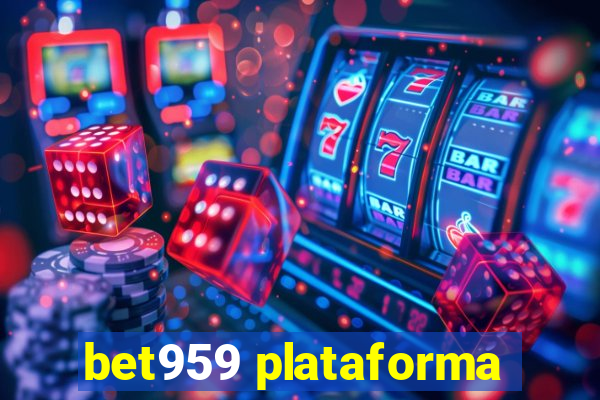 bet959 plataforma