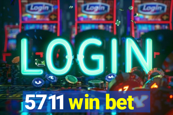 5711 win bet