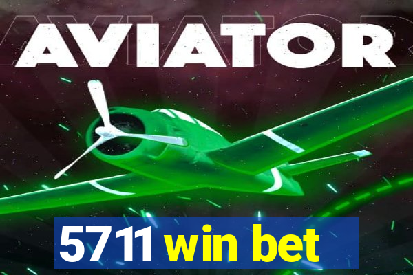 5711 win bet