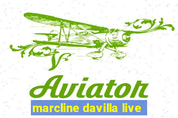 marcline davilla live