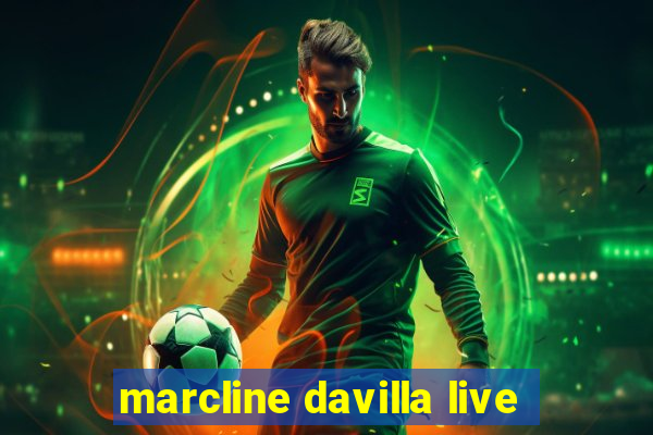 marcline davilla live