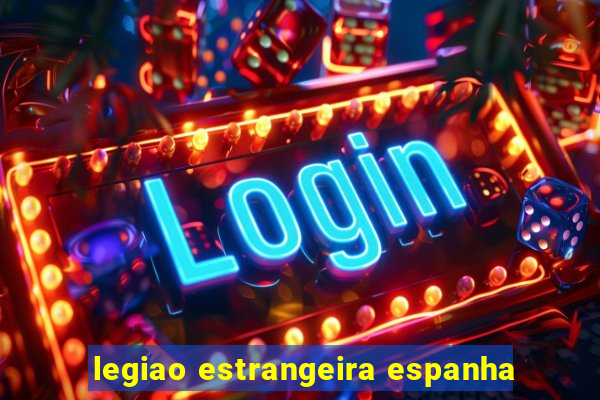 legiao estrangeira espanha