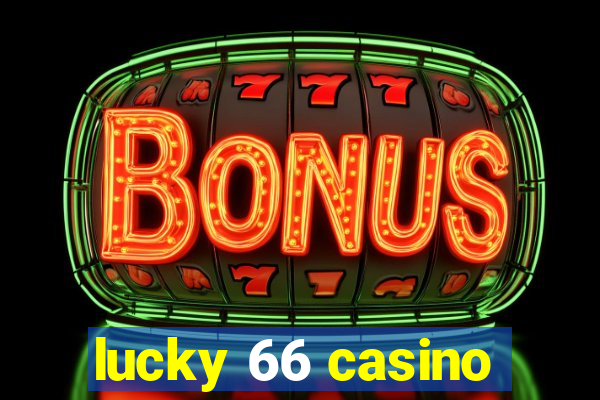 lucky 66 casino