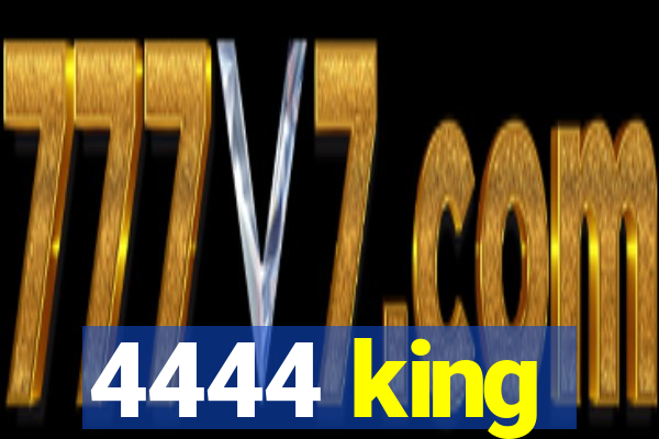 4444 king