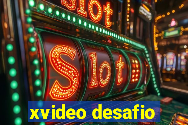 xvideo desafio