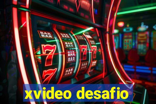 xvideo desafio