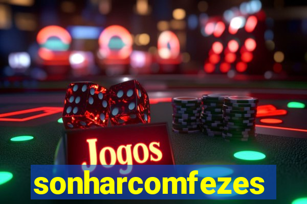 sonharcomfezes