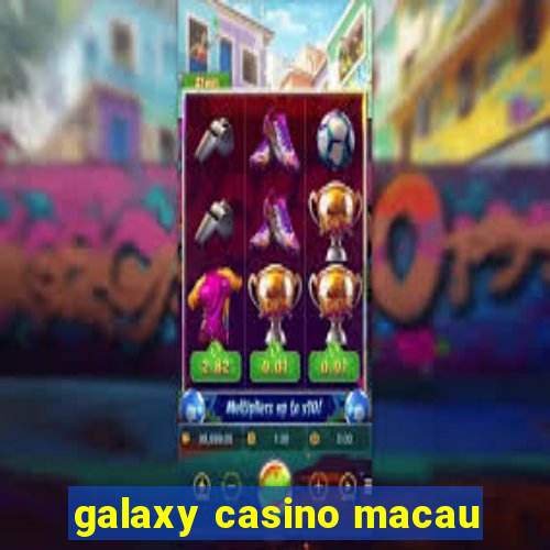 galaxy casino macau