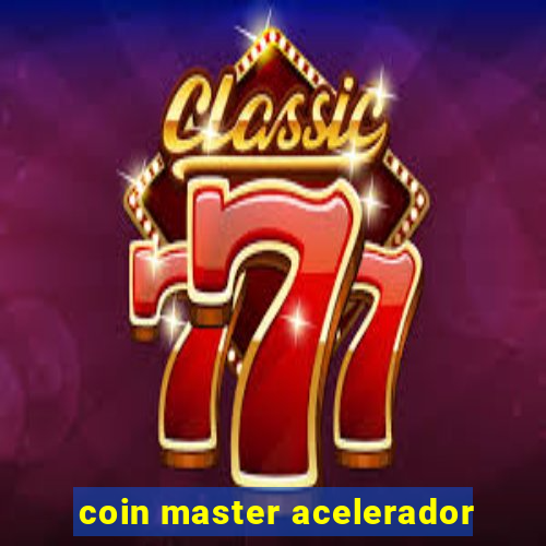 coin master acelerador