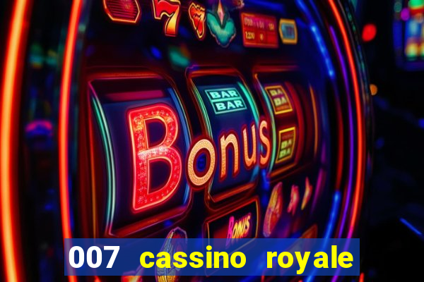 007 cassino royale filme completo em portugues