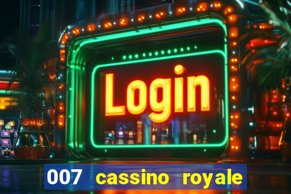 007 cassino royale filme completo em portugues