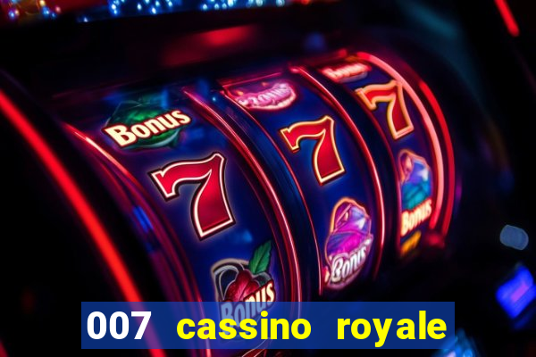 007 cassino royale filme completo em portugues