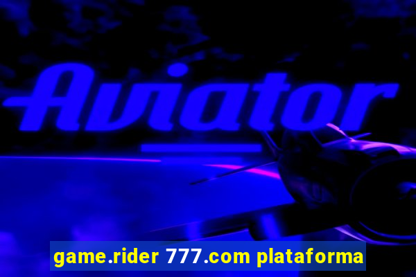 game.rider 777.com plataforma