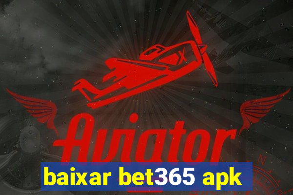 baixar bet365 apk