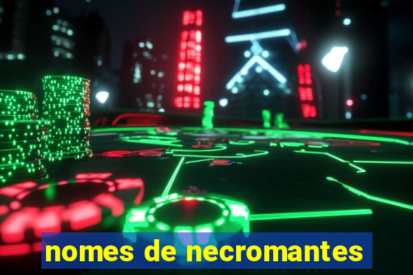 nomes de necromantes