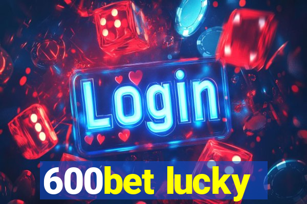 600bet lucky