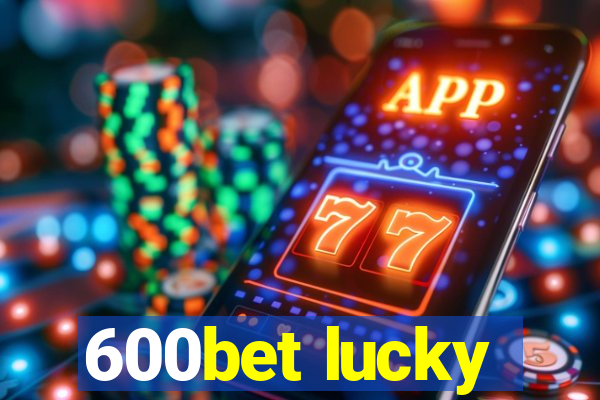 600bet lucky