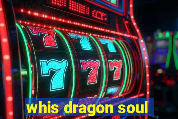 whis dragon soul