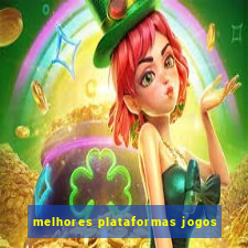 melhores plataformas jogos