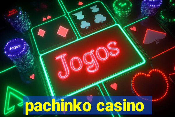 pachinko casino