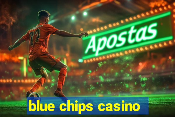 blue chips casino