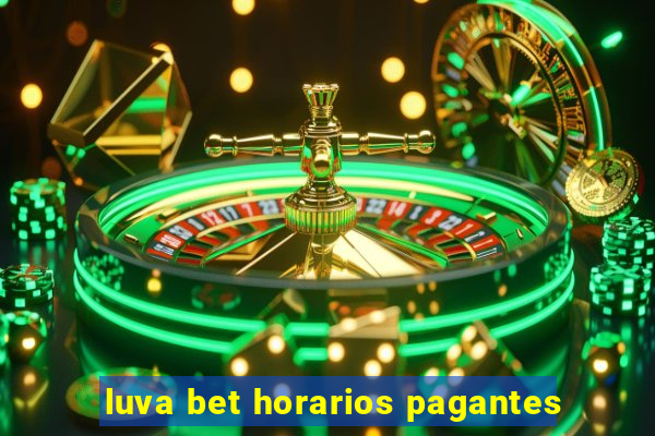 luva bet horarios pagantes