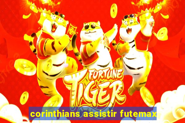 corinthians assistir futemax