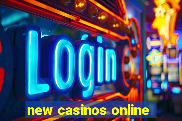 new casinos online