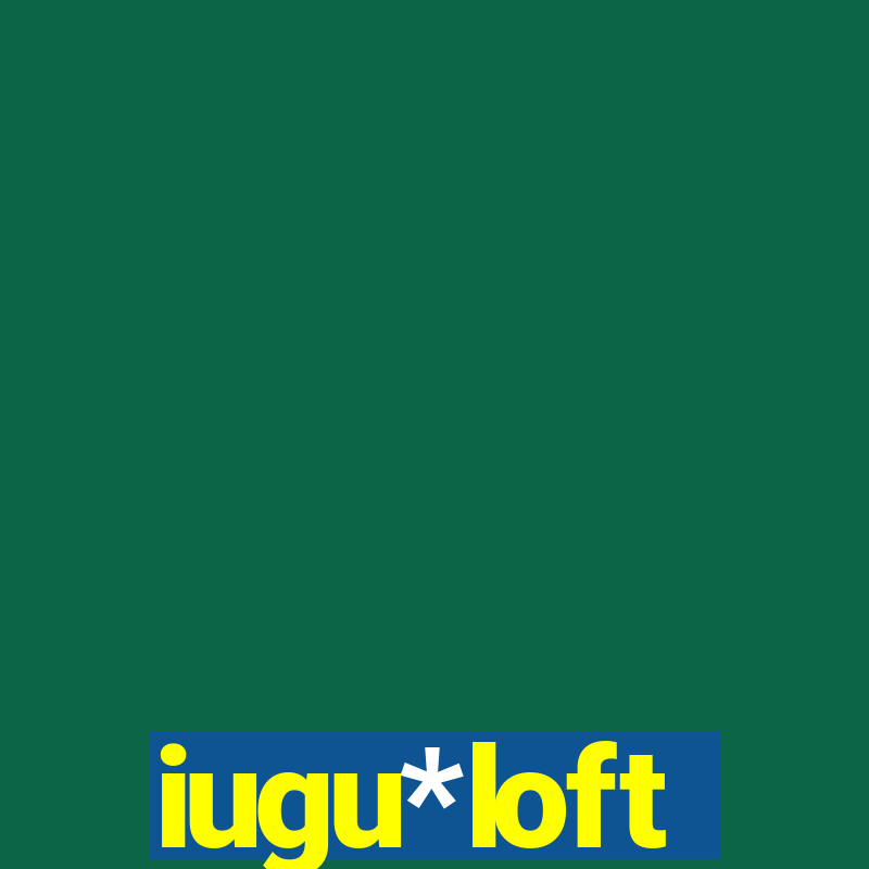 iugu*loft